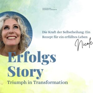 Erfolgsstory Nicole Franke, Triumph der Transformation, Die Kraft der Selbstheilung: Ein Rezept für ein erfülltes Leben, Zentrum für Selbstheilung, Gesundheit & Epigenetik