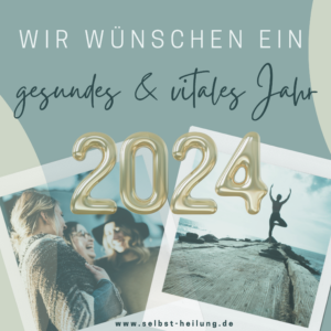 Wir wünschen ein gesundes & vitales Jahr 2024, www.selbst-heilung.de, Zentrum für Selbstheilung