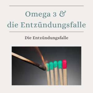 Omega-3 und die Entzündungsfalle