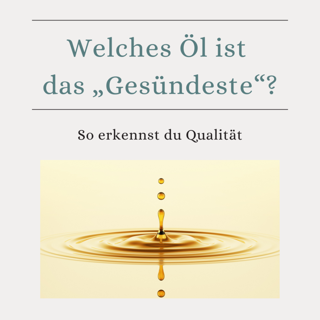 Welches Öl ist wirklich das Gesündeste?